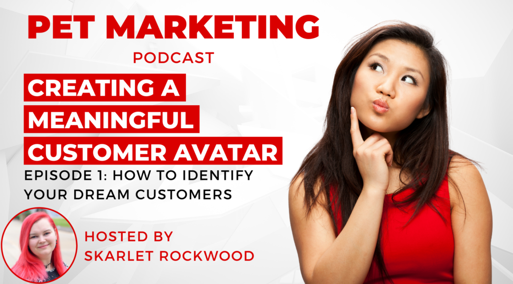 Pet Marketing Podcast Episode 1: How To Identify Your Dream Customers