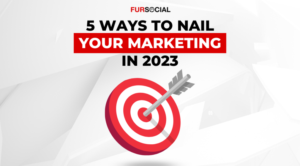 5 Ways to Improve Your Marketing in 2023
